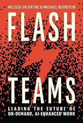 Flash Teams - Melissa Valentine, Michael Bernstein