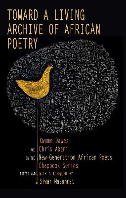 Toward a Living Archive of African Poetry - Kwame Dawes, Chris Abani