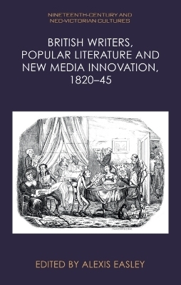 British Writers, Popular Literature and New Media Innovation, 1820&ndash;45 - 