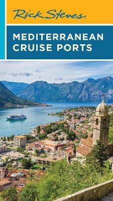 Rick Steves Mediterranean Cruise Ports (Sixth Edition) - Rick Steves