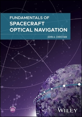 Fundamentals of Spacecraft Optical Navigation - John A. Christian