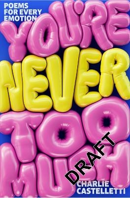 You're Never Too Much: Poems for Every Emotion - Charlie Castelletti