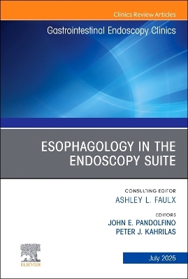 Esophagology in the Endoscopy Suite, An Issue of Gastrointestinal Endoscopy Clinics