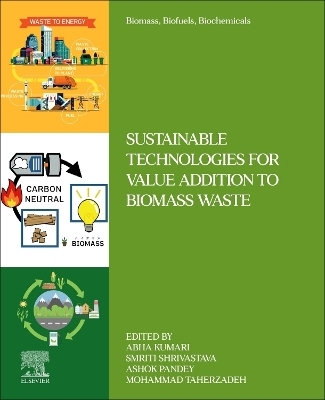 Sustainable Technologies for Value Addition to Biomass Waste - 