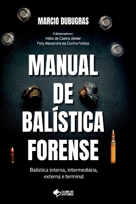 Manual De Bal&iacute;stica Forense - Marcio Dubugras