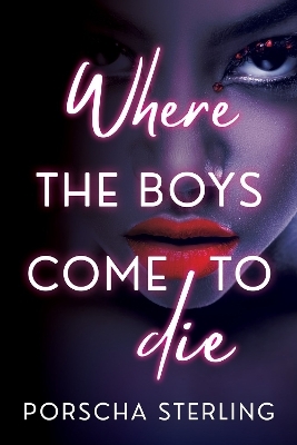 Where the Boys Come to Die - Porscha Sterling