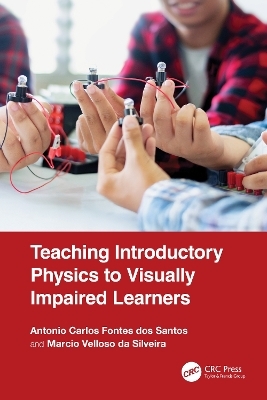 Teaching Introductory Physics to Visually Impaired Learners - Antônio Carlos Fontes dos Santos, Marcio Velloso da Silveira