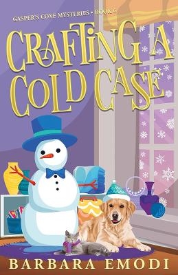 Crafting a Cold Case - Barbara Emodi