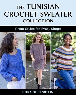 The Tunisian Crochet Sweater Collection - Dora Ohrenstein