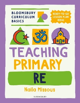 Bloomsbury Curriculum Basics: Teaching Primary RE