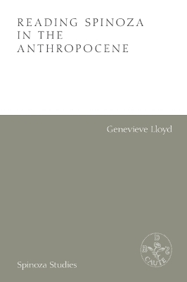 Reading Spinoza in the Anthropocene - Genevieve Lloyd
