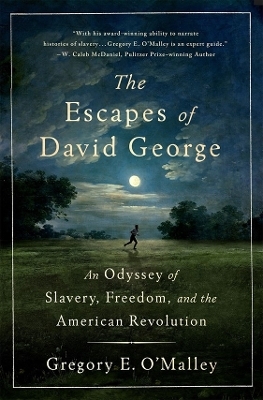 The Escapes of David George - Gregory E. O'Malley