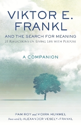 Viktor E. Frankl and the Search for Meaning - Pam Roy
