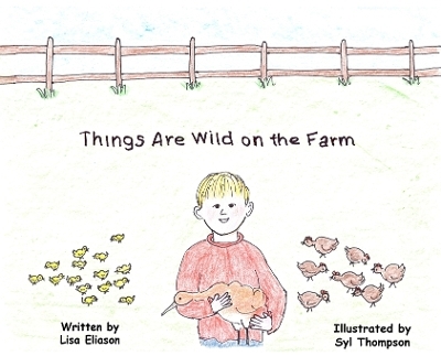 Things Are Wild on the Farm - Lisa Eliason