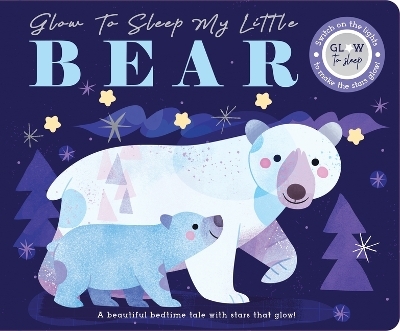 Glow to Sleep My Little Bear - Rebecca Weerasekera