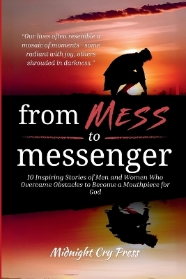From Mess to Messenger -  Midnight Cry Press