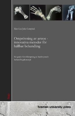 Ompr&ouml;vning av artros - innovativa metoder f&ouml;r h&aring;llbar behandling - Julia Campbell, Xiao Liu
