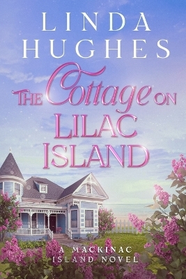 The Cottage on Lilac Island - Linda Hughes