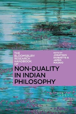 The Bloomsbury Research Handbook of Non-Duality in Indian Philosophy - 