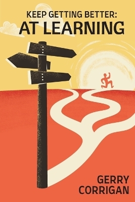 Keep Getting Better at Learning - Gerry Corrigan