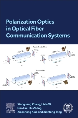 Polarization Optics in Optical Fiber Communication Systems - Xiaoguang Zhang, Lixia Xi, Nan Cui, Hu Zhang, Xiaosheng Xiao