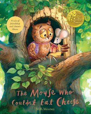 The Mouse Who Couldn't Eat Cheese - M B Mooney