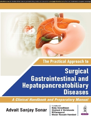 The Practical Approach to Surgical Gastrointestinal and Hepatopancreatobiliary Diseases - Advait Sanjay Sonar