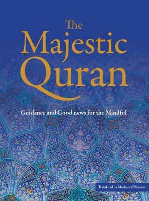 The Majestic Quran - Guidance and Good News for the Mindful - Musharraf Hussain