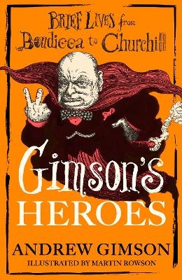 Gimson's Heroes - Andrew Gimson