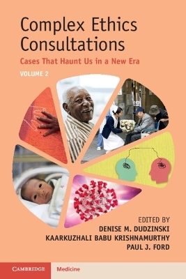 Complex Ethics Consultations: Volume 2 - 