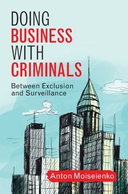 Doing Business with Criminals - Anton Moiseienko
