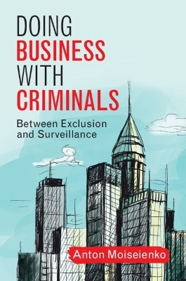 Doing Business with Criminals - Anton Moiseienko