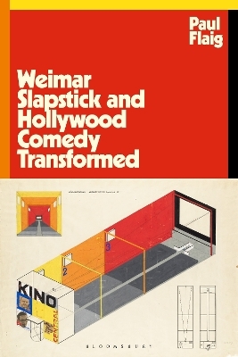 Weimar Slapstick and Hollywood Comedy Transformed - Paul Flaig
