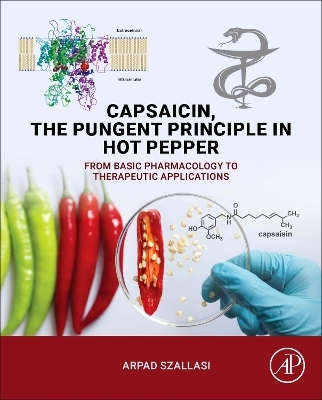 Capsaicin, the Pungent Principle in Hot Pepper - Arpad Szallasi