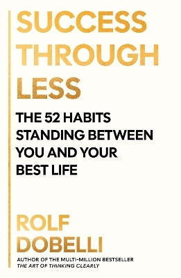 Success Through Less - Rolf Dobelli