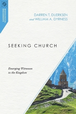 Seeking Church &ndash; Emerging Witnesses to the Kingdom - Darren T. Duerksen, William A. Dyrness