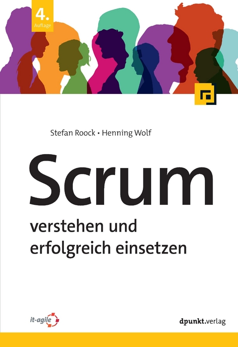 Scrum – verstehen und erfolgreich einsetzen - Stefan Roock, Henning Wolf