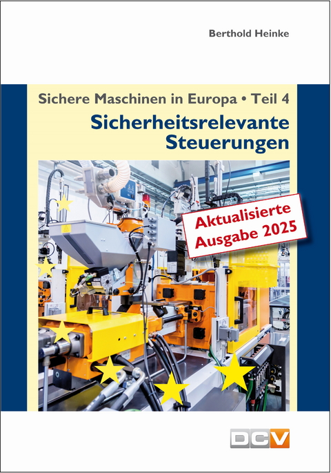 Sichere Maschinen in Europa - Teil 4 - Sicherheitsrelevante Steuerungen - Berthold Heinke, Christian Heinke