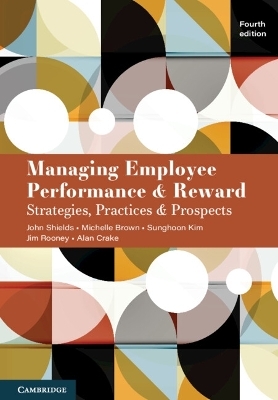 Managing Employee Performance and Reward - John Shields, Michelle Brown, Sunghoon Kim, Jim Rooney, Alan Crake