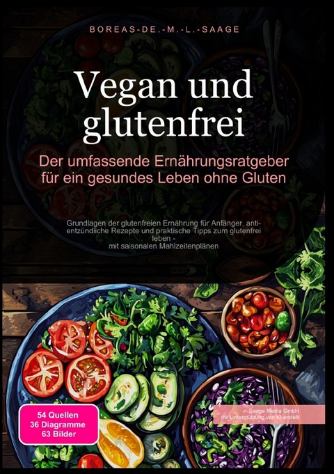Glutenfrei (DE) / Vegan und glutenfrei: Der umfassende Ern&auml;hrungsratgeber f&uuml;r ein gesundes Leben ohne Gluten - Boreas De. M. L. Saage