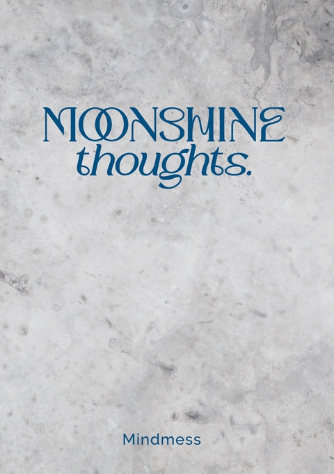 Moonshine Thoughts - mind mess