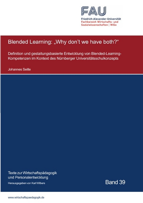 Texte zur Wirtschaftsp&auml;dagogik und Personalentwicklung / Blended Learning: "Why don't we have both?" - Johannes Seitle