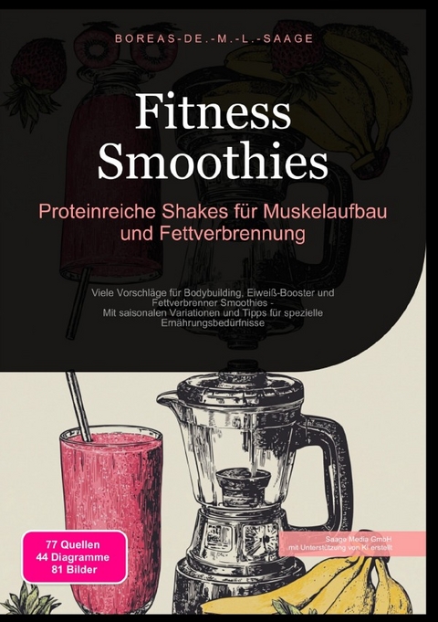 Smoothie (DE) / Fitness Smoothies: Proteinreiche Shakes f&uuml;r Muskelaufbau und Fettverbrennung - Boreas De. M. L. Saage