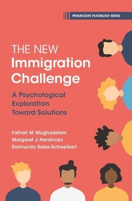 The New Immigration Challenge - Fathali M. Moghaddam, Margaret J. Hendricks, Raimundo Salas-Schweikart