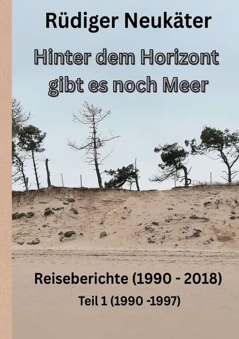 Hinter dem Horizont gibt es noch Meer - Rüdiger Neukäter