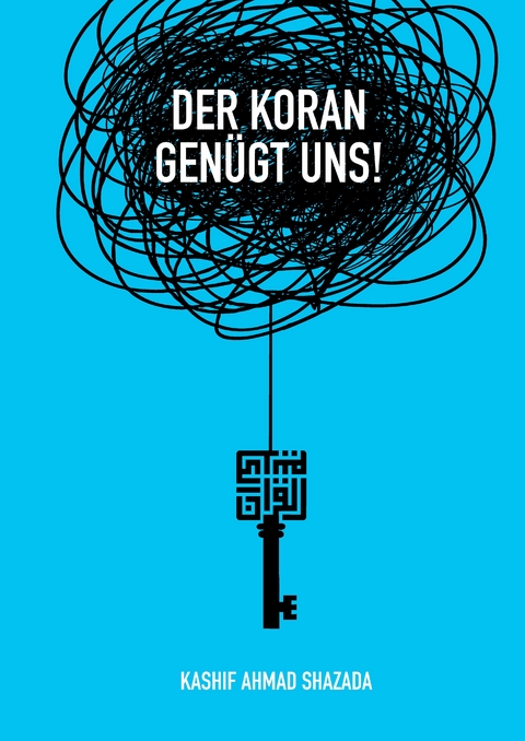 Der Koran gen&uuml;gt uns! - Kashif Ahmad Shazada