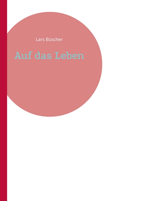 Auf das Leben - Lars B&uuml;scher