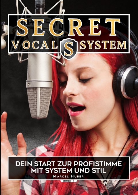 Secret Vocal System, Das Konzept, das Gesang revolutioniert, SVS, Gesang, Gesangbuch, Marcel Huber
