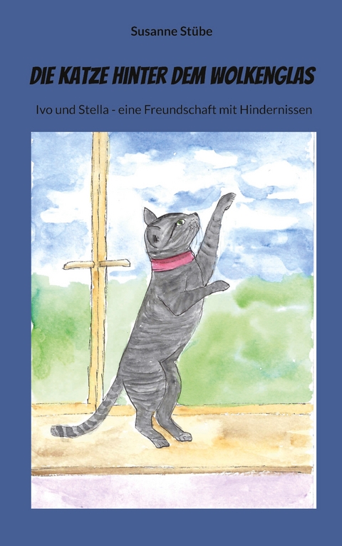 Die Katze hinter dem Wolkenglas - Susanne St&uuml;be