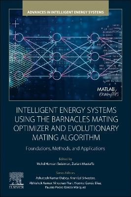 Intelligent Energy Systems using the Barnacles Mating Optimizer and Evolutionary Mating Algorithm - Mohd Herwan Sulaiman, Zuriani Mustaffa